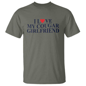 I Love My Cougar Girlfriend T Shirt Funny Gift for Him Boyfriend Valentine TS10 Military Green Print Your Wear
