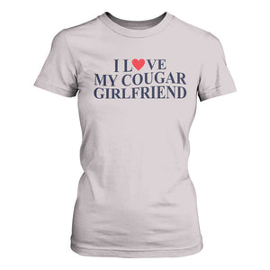 I Love My Cougar Girlfriend T Shirt For Women Funny Gift for Him Boyfriend Valentine TS10 Ice Gray Print Your Wear