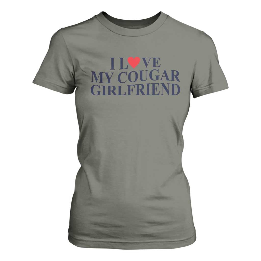 I Love My Cougar Girlfriend T Shirt For Women Funny Gift for Him Boyfriend Valentine TS10 Military Green Print Your Wear