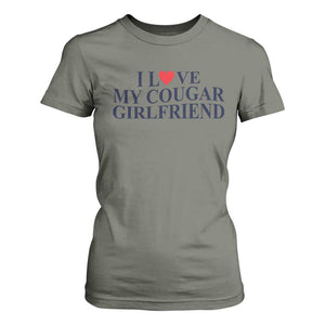 I Love My Cougar Girlfriend T Shirt For Women Funny Gift for Him Boyfriend Valentine TS10 Military Green Print Your Wear