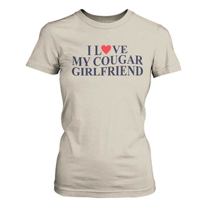 I Love My Cougar Girlfriend T Shirt For Women Funny Gift for Him Boyfriend Valentine TS10 Sand Print Your Wear