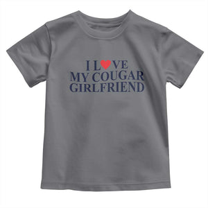 I Love My Cougar Girlfriend Toddler T Shirt Funny Gift for Him Boyfriend Valentine TS10 Charcoal Print Your Wear