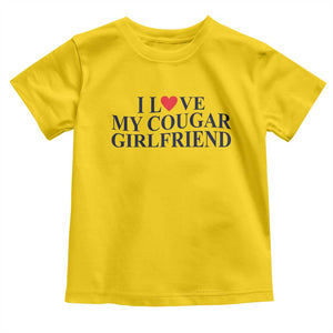 I Love My Cougar Girlfriend Toddler T Shirt Funny Gift for Him Boyfriend Valentine TS10 Daisy Print Your Wear