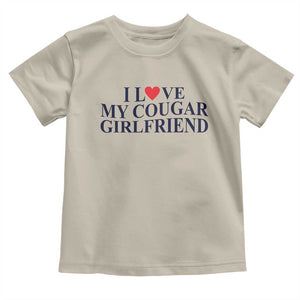 I Love My Cougar Girlfriend Toddler T Shirt Funny Gift for Him Boyfriend Valentine TS10 Sand Print Your Wear