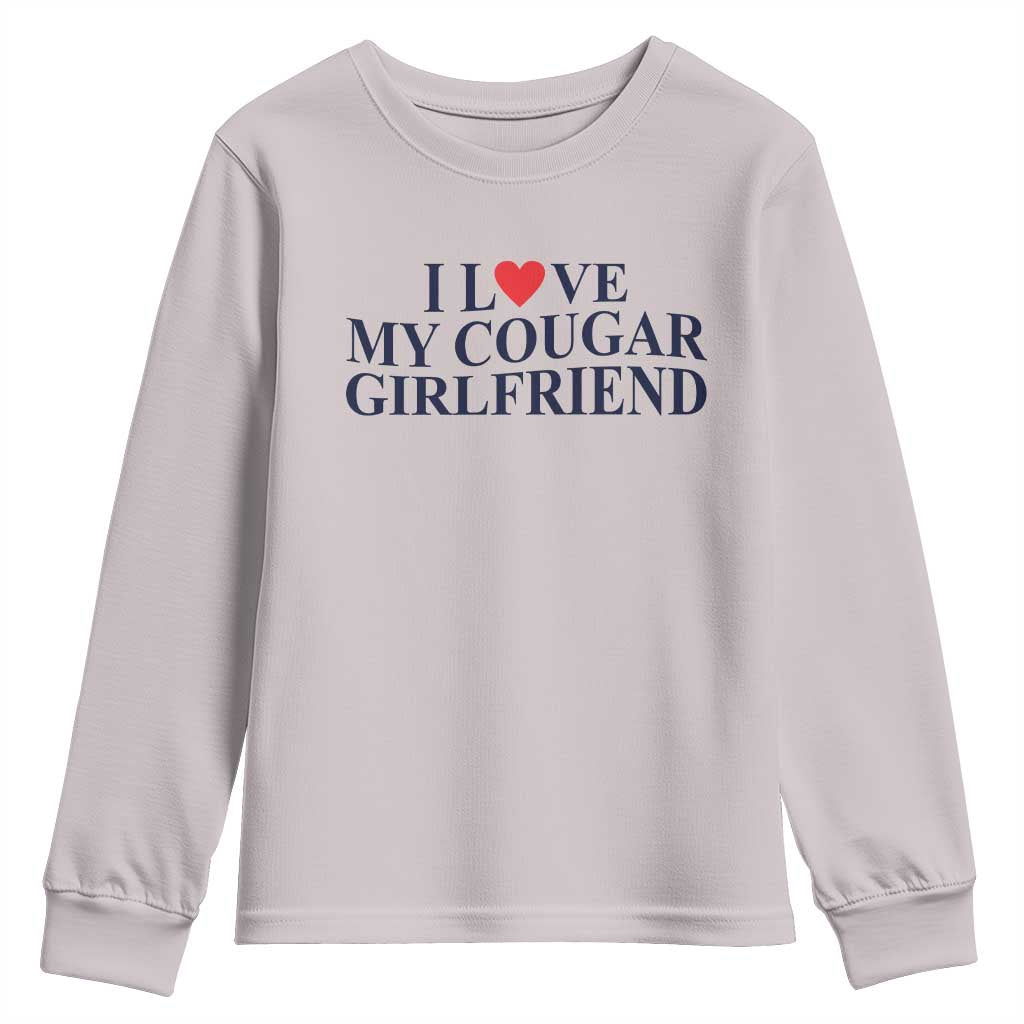 I Love My Cougar Girlfriend Youth Sweatshirt Funny Gift for Him Boyfriend Valentine TS10 Ice Gray Print Your Wear