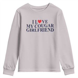 I Love My Cougar Girlfriend Youth Sweatshirt Funny Gift for Him Boyfriend Valentine TS10 Ice Gray Print Your Wear