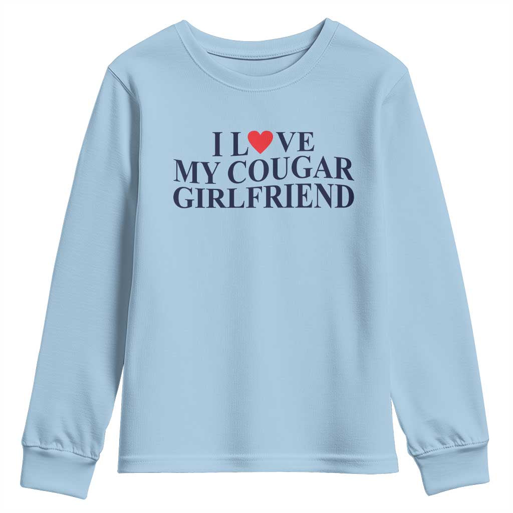 I Love My Cougar Girlfriend Youth Sweatshirt Funny Gift for Him Boyfriend Valentine TS10 Light Blue Print Your Wear
