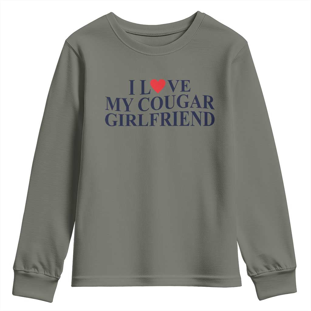I Love My Cougar Girlfriend Youth Sweatshirt Funny Gift for Him Boyfriend Valentine TS10 Military Green Print Your Wear