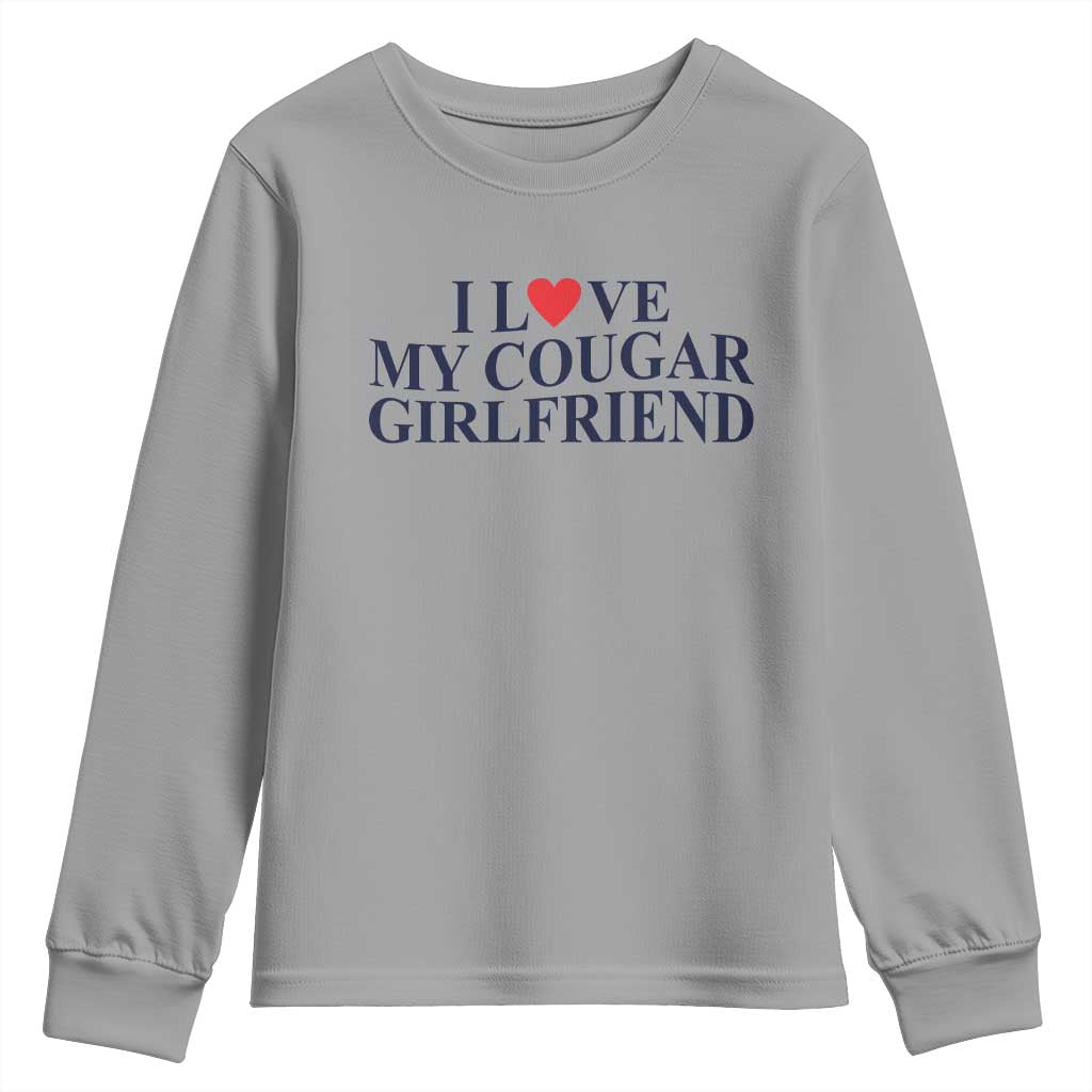 I Love My Cougar Girlfriend Youth Sweatshirt Funny Gift for Him Boyfriend Valentine TS10 Sport Gray Print Your Wear