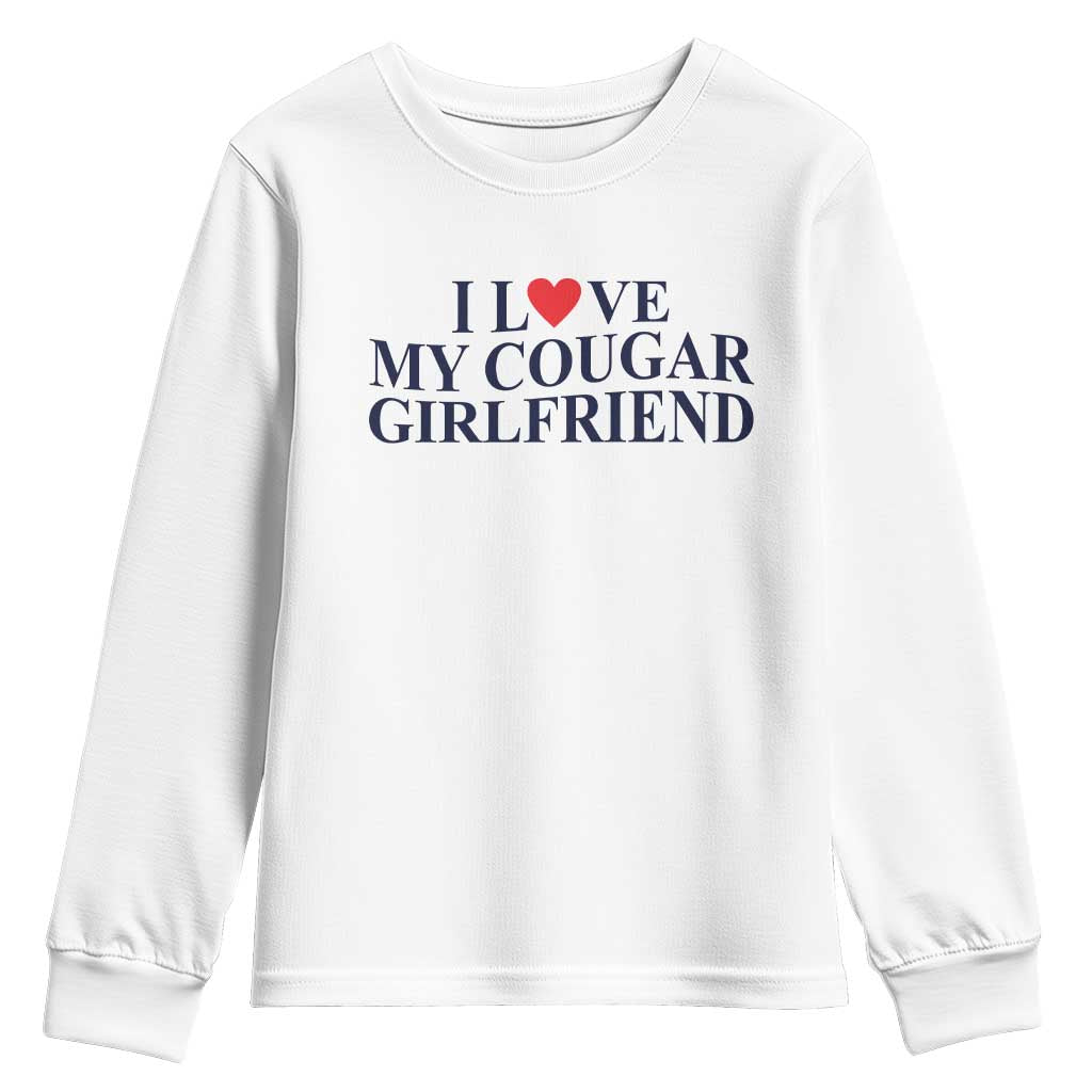 I Love My Cougar Girlfriend Youth Sweatshirt Funny Gift for Him Boyfriend Valentine TS10 White Print Your Wear