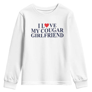 I Love My Cougar Girlfriend Youth Sweatshirt Funny Gift for Him Boyfriend Valentine TS10 White Print Your Wear