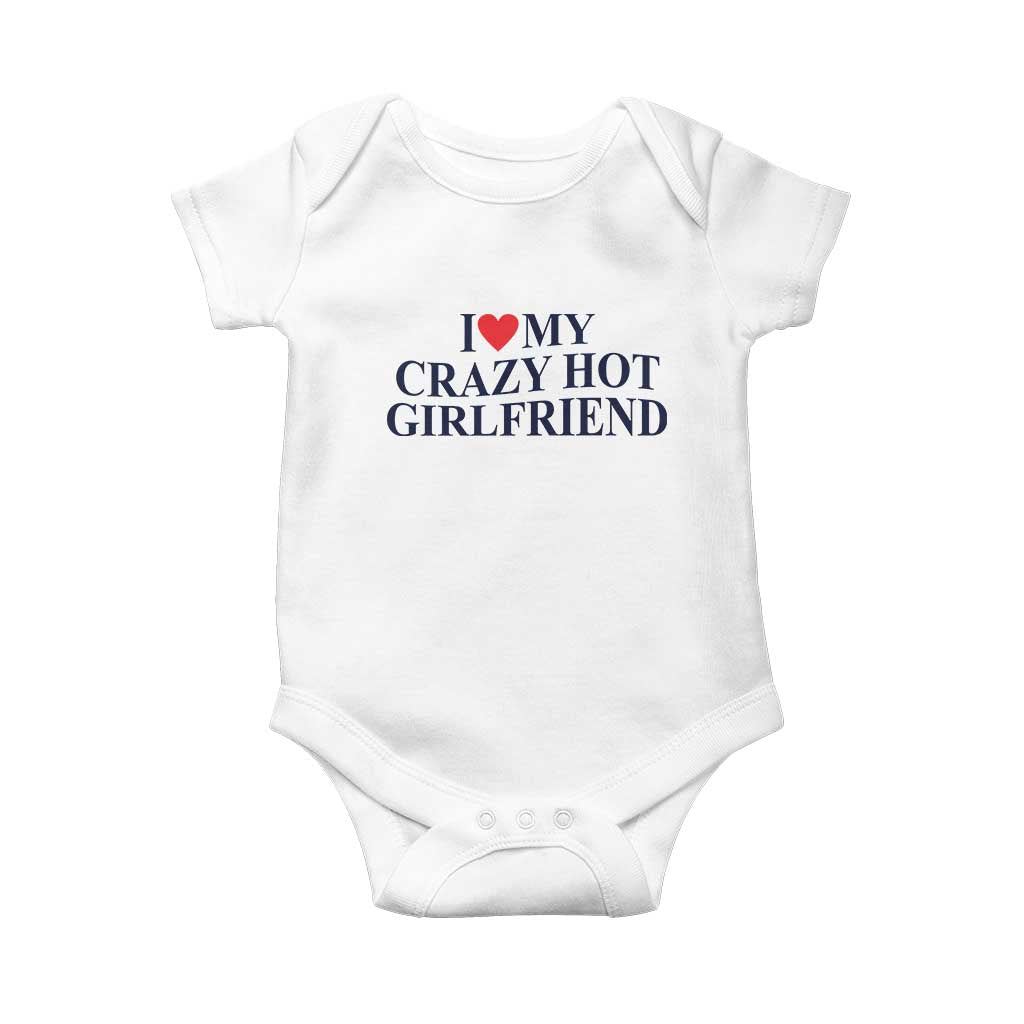 I Love My Girlfriend Baby Onesie Funny Gift for Him Boyfriend Valentine Hot Girlfriend TS10 White Print Your Wear