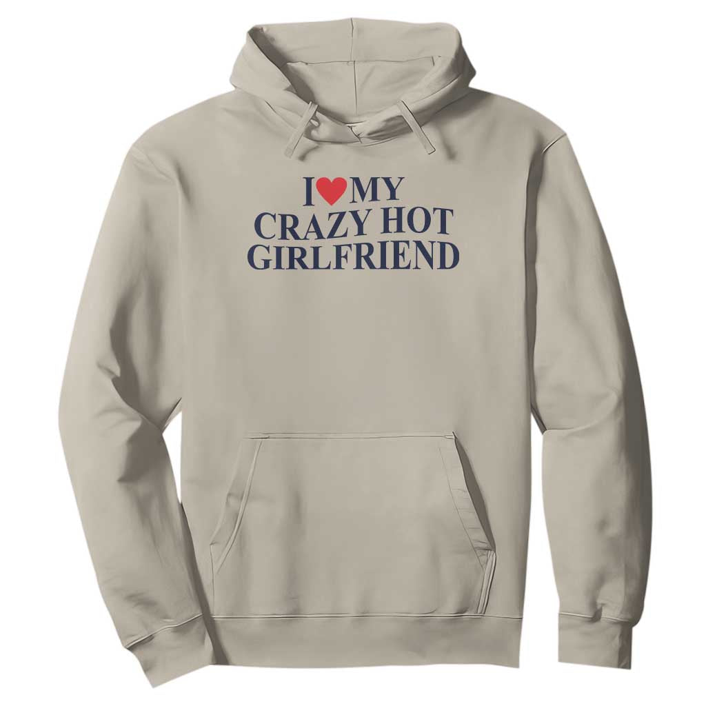I Love My Girlfriend Hoodie Funny Gift for Him Boyfriend Valentine Hot Girlfriend TS10 Sand Print Your Wear