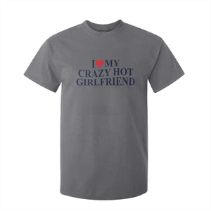 I Love My Girlfriend T Shirt For Kid Funny Gift for Him Boyfriend Valentine Hot Girlfriend TS10 Charcoal Print Your Wear