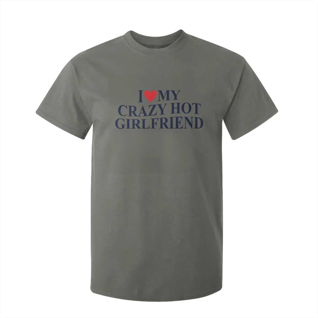 I Love My Girlfriend T Shirt For Kid Funny Gift for Him Boyfriend Valentine Hot Girlfriend TS10 Military Green Print Your Wear