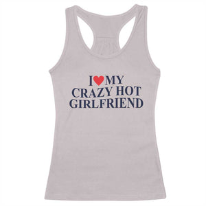 I Love My Girlfriend Racerback Tank Top Funny Gift for Him Boyfriend Valentine Hot Girlfriend TS10 Ice Gray Print Your Wear