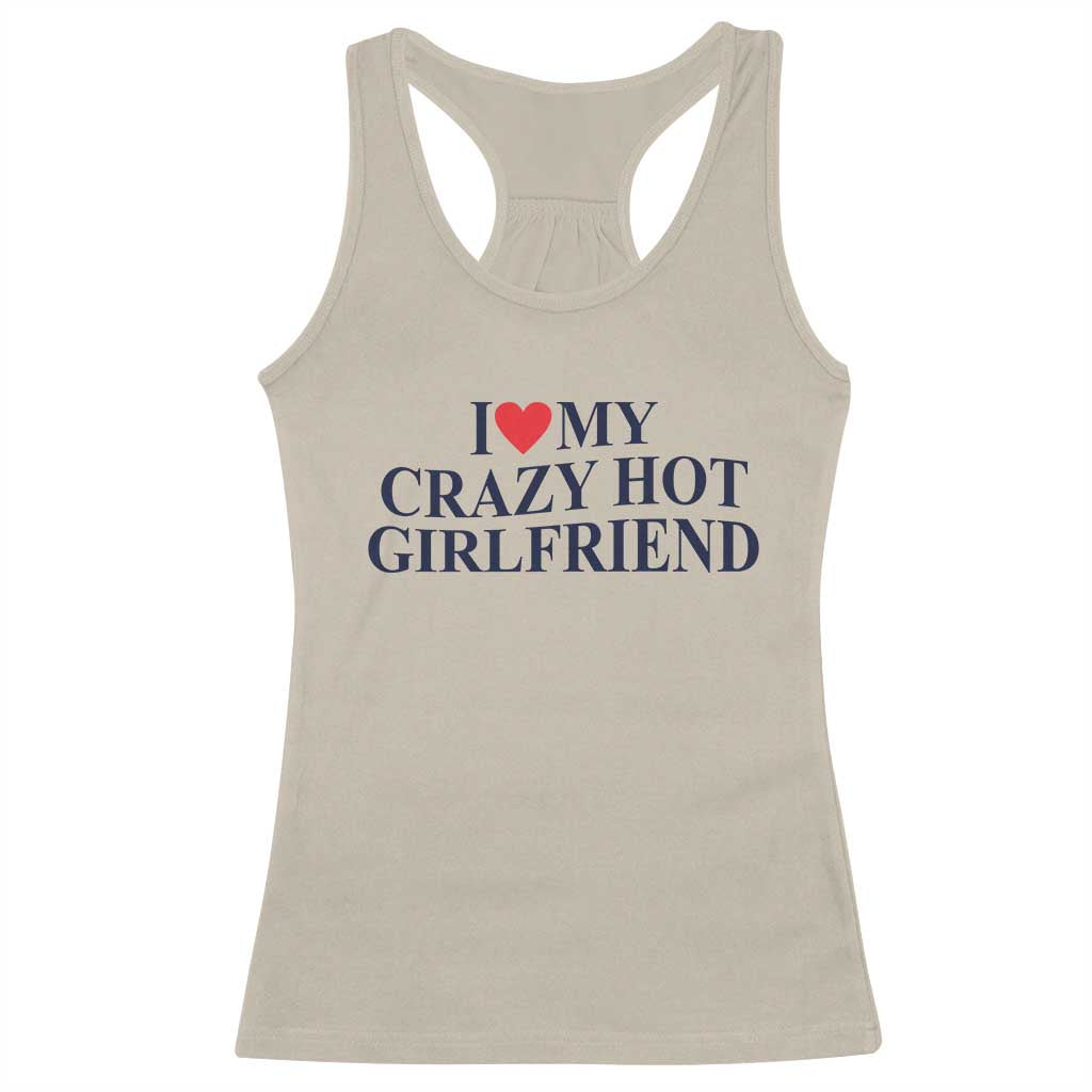 I Love My Girlfriend Racerback Tank Top Funny Gift for Him Boyfriend Valentine Hot Girlfriend TS10 Sand Print Your Wear