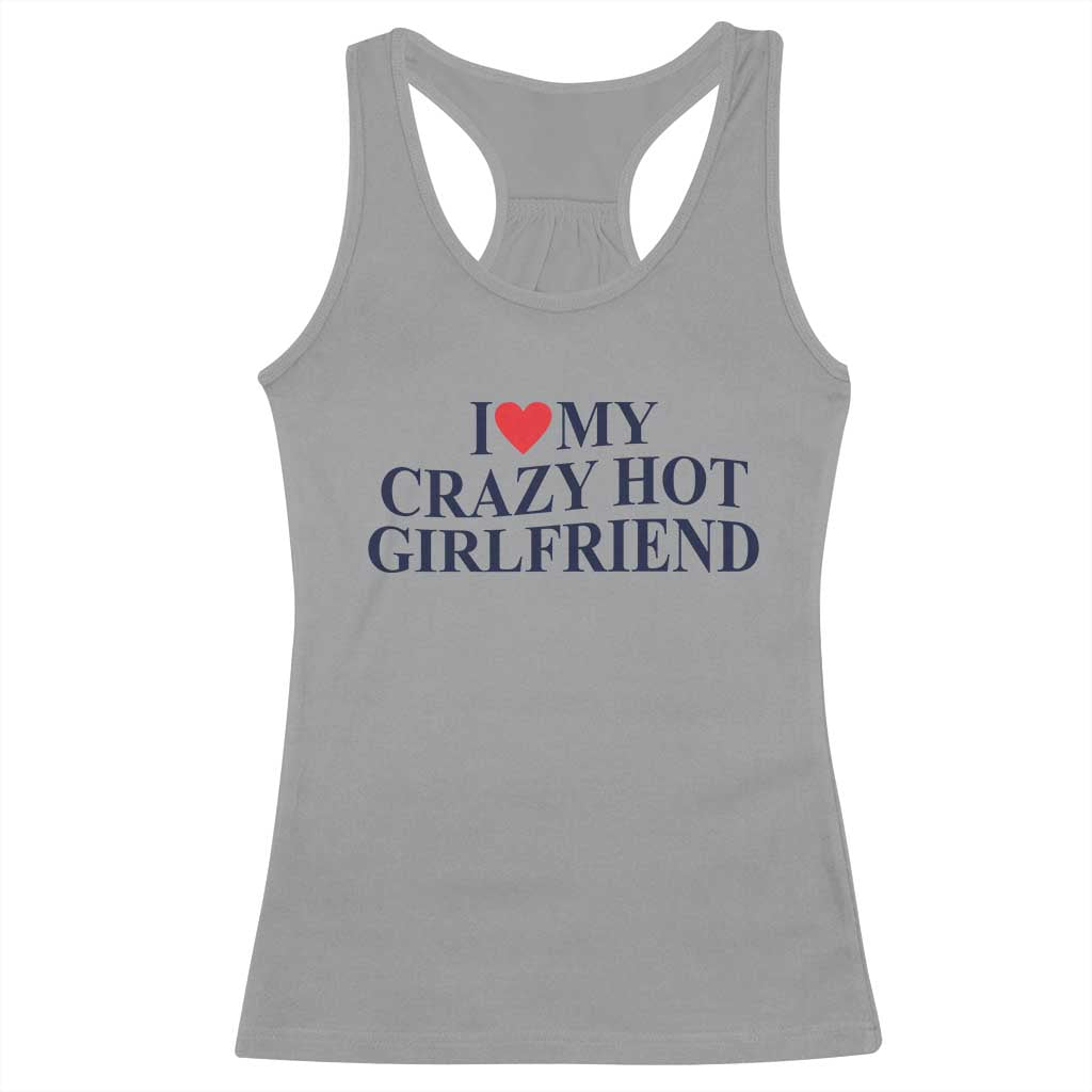 I Love My Girlfriend Racerback Tank Top Funny Gift for Him Boyfriend Valentine Hot Girlfriend TS10 Sport Gray Print Your Wear