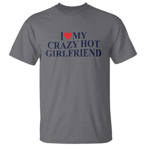 I Love My Girlfriend T Shirt Funny Gift for Him Boyfriend Valentine Hot Girlfriend TS10 Charcoal Print Your Wear