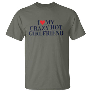 I Love My Girlfriend T Shirt Funny Gift for Him Boyfriend Valentine Hot Girlfriend TS10 Military Green Print Your Wear