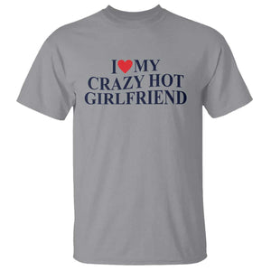 I Love My Girlfriend T Shirt Funny Gift for Him Boyfriend Valentine Hot Girlfriend TS10 Sport Gray Print Your Wear