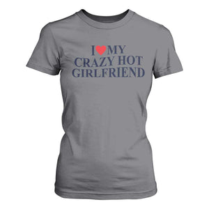 I Love My Girlfriend T Shirt For Women Funny Gift for Him Boyfriend Valentine Hot Girlfriend TS10 Charcoal Print Your Wear