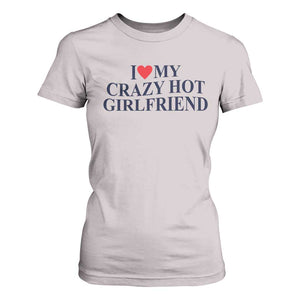 I Love My Girlfriend T Shirt For Women Funny Gift for Him Boyfriend Valentine Hot Girlfriend TS10 Ice Gray Print Your Wear