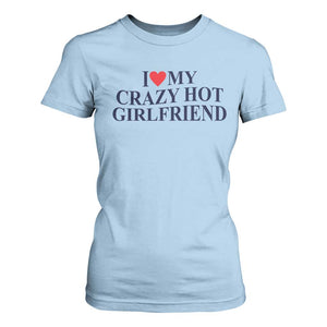 I Love My Girlfriend T Shirt For Women Funny Gift for Him Boyfriend Valentine Hot Girlfriend TS10 Light Blue Print Your Wear