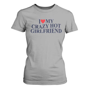 I Love My Girlfriend T Shirt For Women Funny Gift for Him Boyfriend Valentine Hot Girlfriend TS10 Sport Gray Print Your Wear