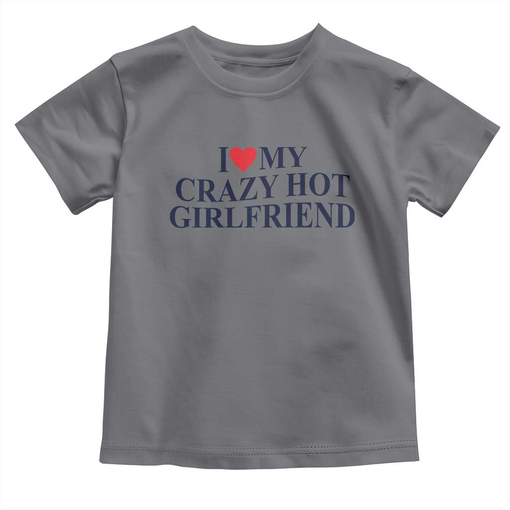 I Love My Girlfriend Toddler T Shirt Funny Gift for Him Boyfriend Valentine Hot Girlfriend TS10 Charcoal Print Your Wear
