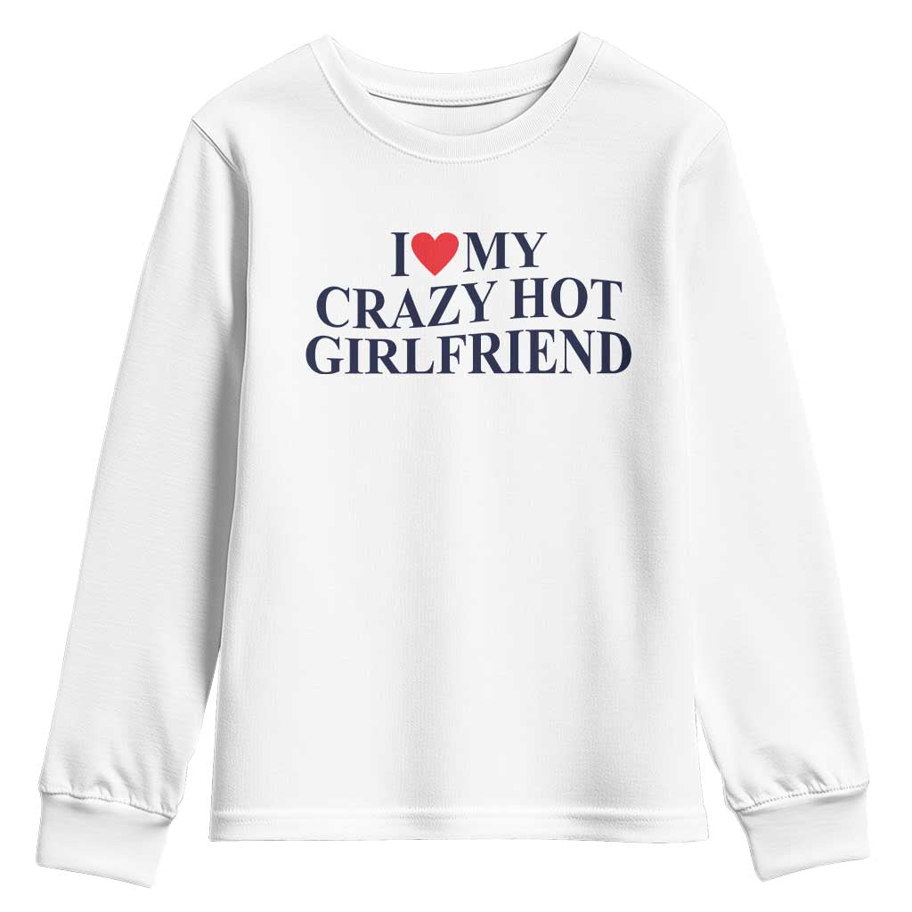 I Love My Girlfriend Youth Sweatshirt Funny Gift for Him Boyfriend Valentine Hot Girlfriend TS10 White Print Your Wear