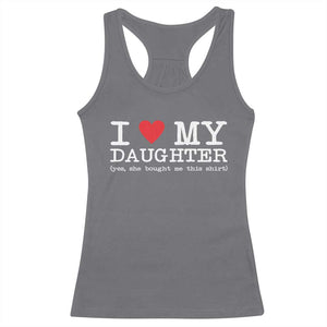 I Love My Daughter Racerback Tank Top Funny Mom Dad Gift From Daughter Classic Logo TS10 Charcoal Print Your Wear