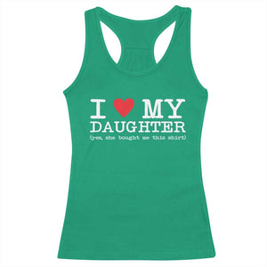I Love My Daughter Racerback Tank Top Funny Mom Dad Gift From Daughter Classic Logo TS10 Irish Green Print Your Wear