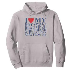 I Love My Hot Girlfriend Hoodie Funny Gift for Him Boyfriend Valentine TS10 Ice Gray Print Your Wear