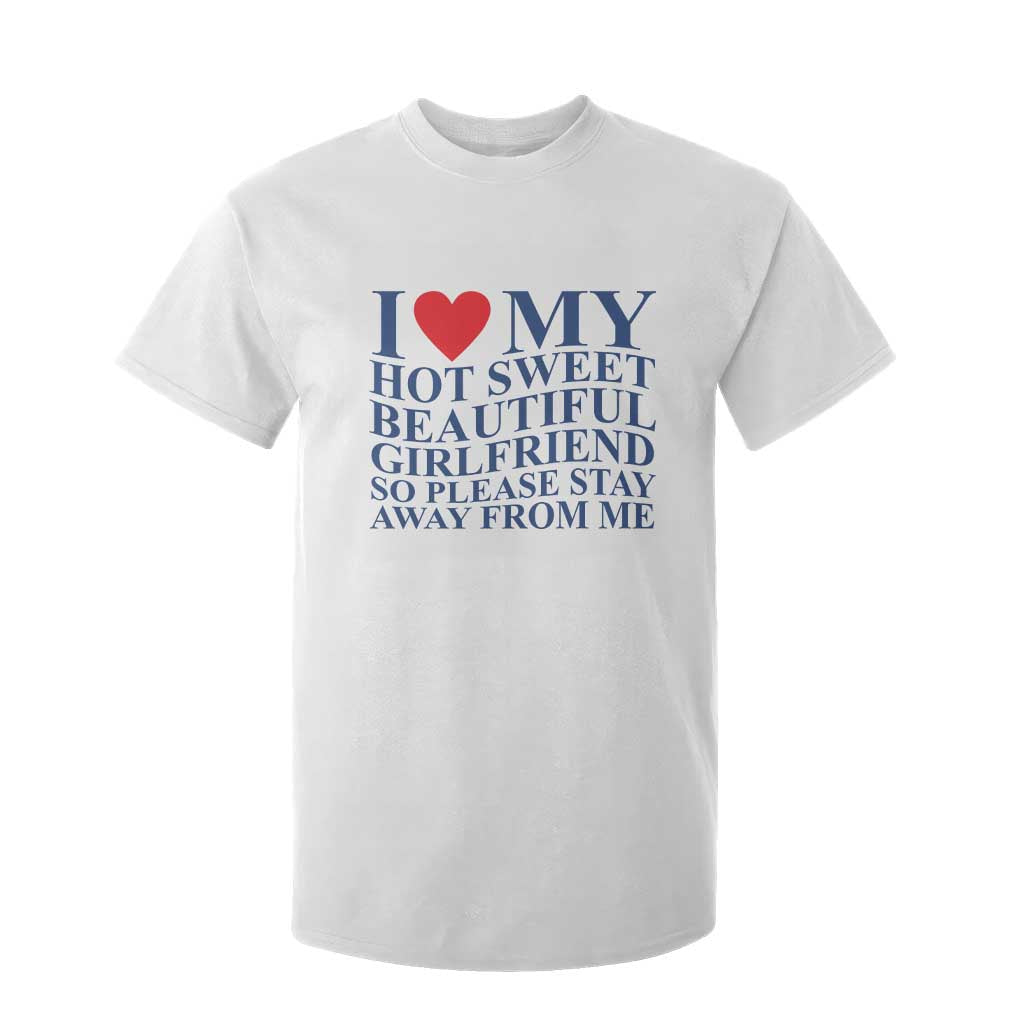 I Love My Hot Girlfriend T Shirt For Kid Funny Gift for Him Boyfriend Valentine TS10 White Print Your Wear