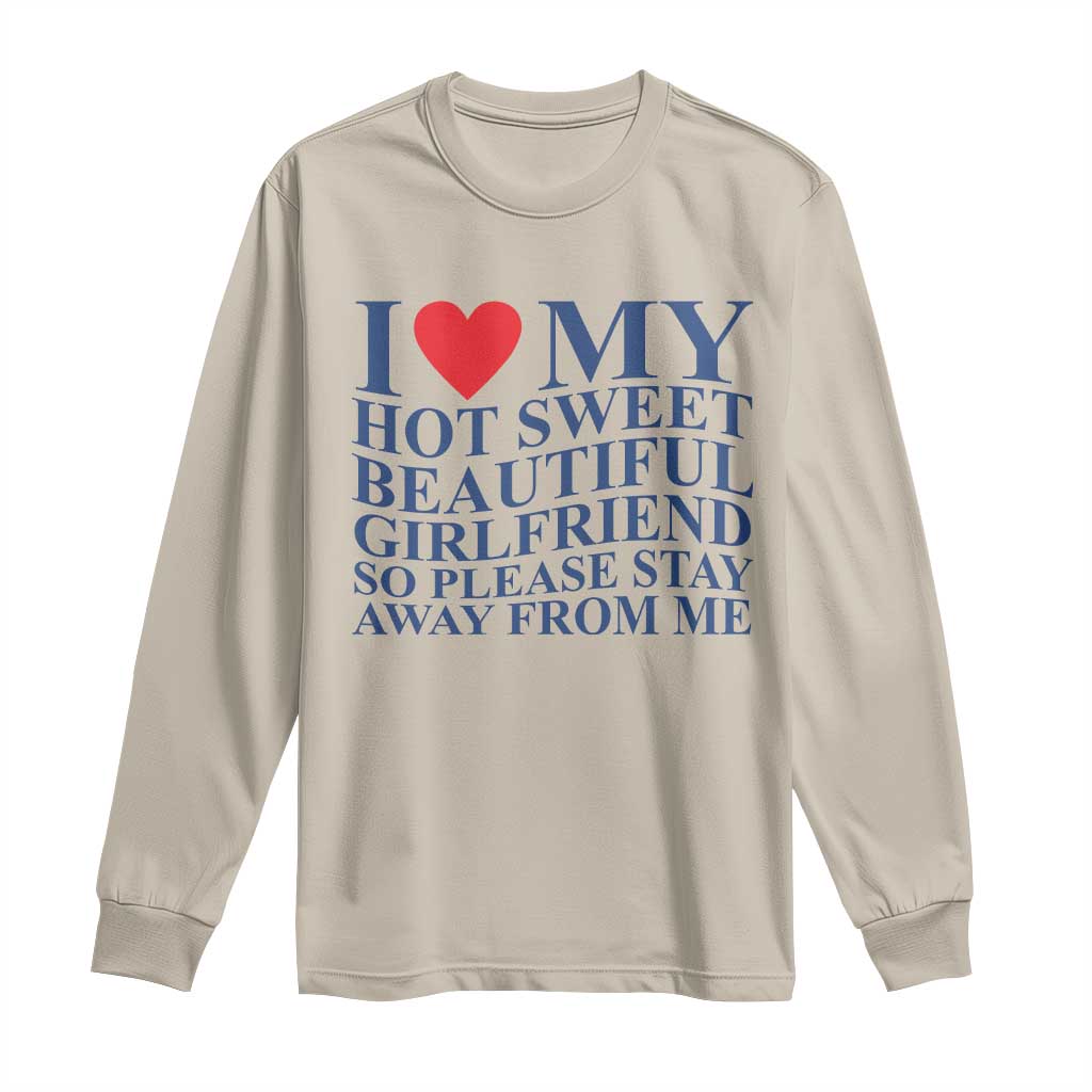 I Love My Hot Girlfriend Long Sleeve Shirt Funny Gift for Him Boyfriend Valentine TS10 Sand Print Your Wear