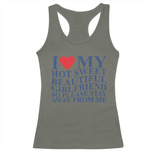 I Love My Hot Girlfriend Racerback Tank Top Funny Gift for Him Boyfriend Valentine TS10 Military Green Print Your Wear