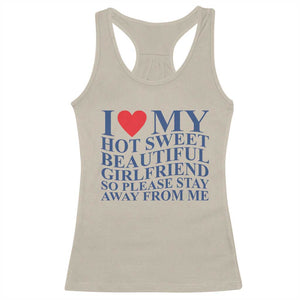 I Love My Hot Girlfriend Racerback Tank Top Funny Gift for Him Boyfriend Valentine TS10 Sand Print Your Wear