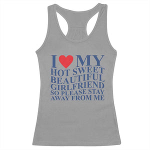 I Love My Hot Girlfriend Racerback Tank Top Funny Gift for Him Boyfriend Valentine TS10 Sport Gray Print Your Wear