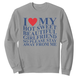 I Love My Hot Girlfriend Sweatshirt Funny Gift for Him Boyfriend Valentine TS10 Sport Gray Print Your Wear