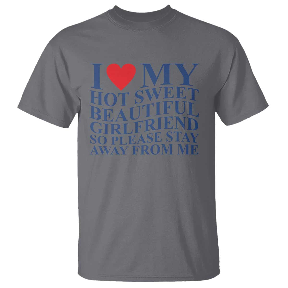 I Love My Hot Girlfriend T Shirt Funny Gift for Him Boyfriend Valentine TS10 Charcoal Print Your Wear
