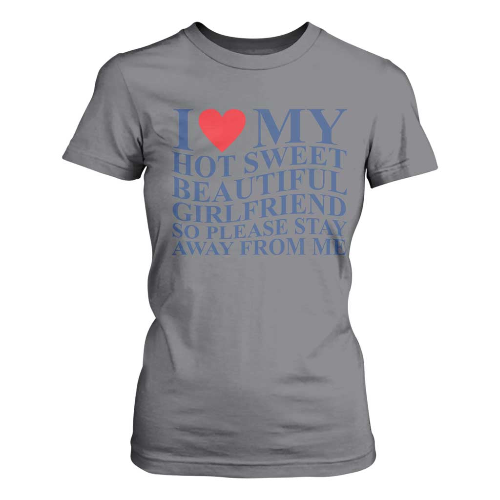 I Love My Hot Girlfriend T Shirt For Women Funny Gift for Him Boyfriend Valentine TS10 Charcoal Print Your Wear