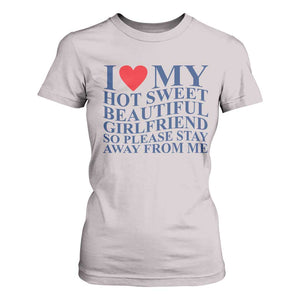 I Love My Hot Girlfriend T Shirt For Women Funny Gift for Him Boyfriend Valentine TS10 Ice Gray Print Your Wear