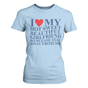 I Love My Hot Girlfriend T Shirt For Women Funny Gift for Him Boyfriend Valentine TS10 Light Blue Print Your Wear