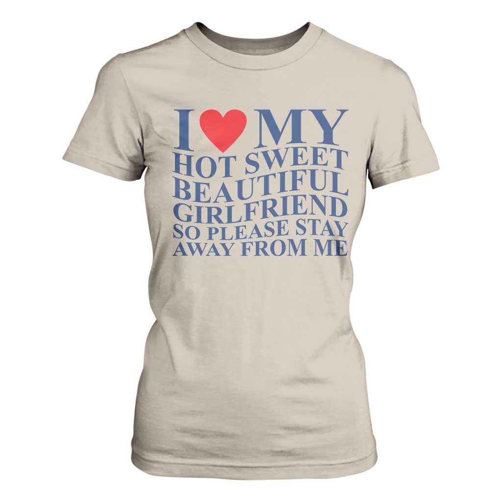 I Love My Hot Girlfriend T Shirt For Women Funny Gift for Him Boyfriend Valentine TS10 Sand Print Your Wear