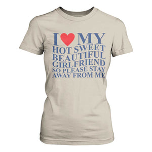 I Love My Hot Girlfriend T Shirt For Women Funny Gift for Him Boyfriend Valentine TS10 Sand Print Your Wear