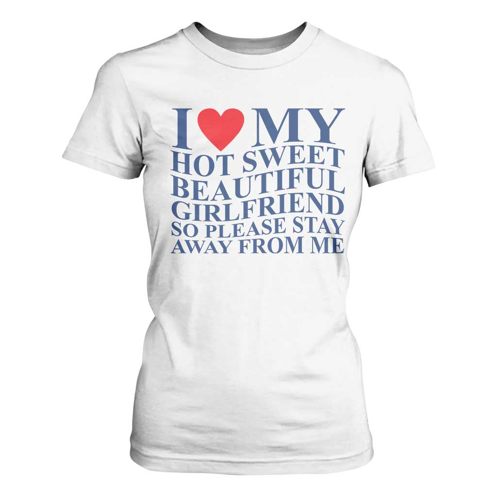 I Love My Hot Girlfriend T Shirt For Women Funny Gift for Him Boyfriend Valentine TS10 White Print Your Wear
