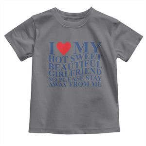 I Love My Hot Girlfriend Toddler T Shirt Funny Gift for Him Boyfriend Valentine TS10 Charcoal Print Your Wear