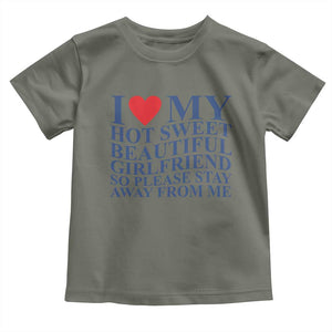 I Love My Hot Girlfriend Toddler T Shirt Funny Gift for Him Boyfriend Valentine TS10 Military Green Print Your Wear