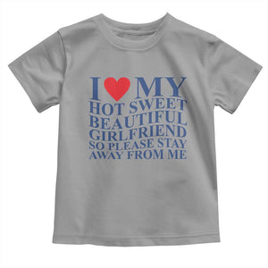 I Love My Hot Girlfriend Toddler T Shirt Funny Gift for Him Boyfriend Valentine TS10 Sport Gray Print Your Wear